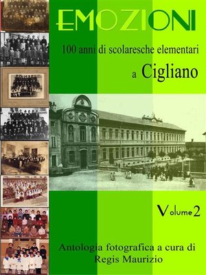 cover image of Emozioni--100 Anni di Scuole Elementari a Cigliano Vol 2